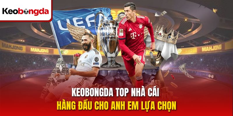 Keobongda top nhà cái hàng đầu cho anh em lựa chọn