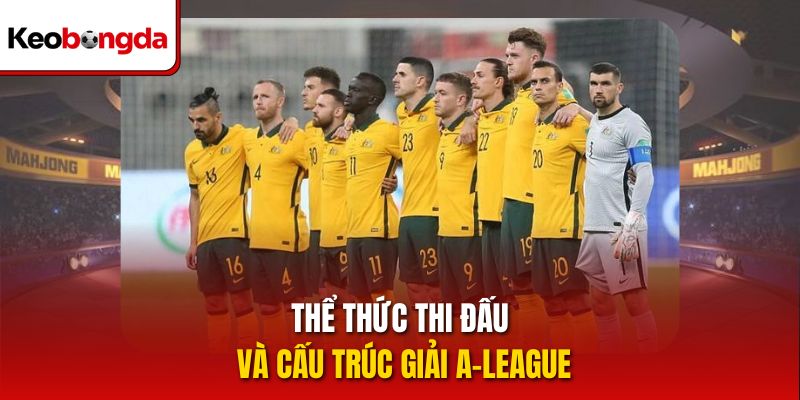 Thể thức thi đấu và cấu trúc giải A-League