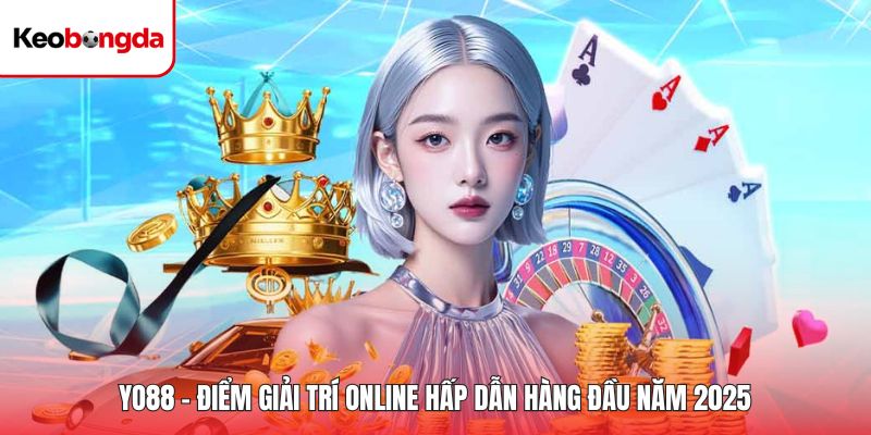 Yo88 - Điểm Giải Trí Online Hấp Dẫn Hàng Đầu Năm 2025